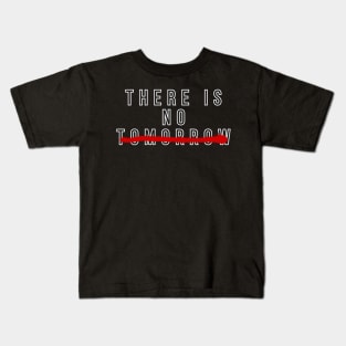THERE IS NO TOMORROW BY ROCKY Kids T-Shirt